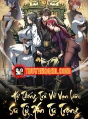 Hệ Thống Trả Về Vạn Lần: Sư Tỷ Xin Tự Trọng